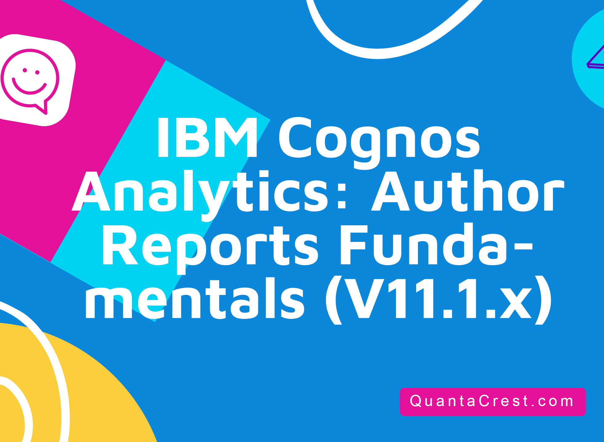 IBM Cognos Analytics: Author Reports Fundamentals (V11.1.x)